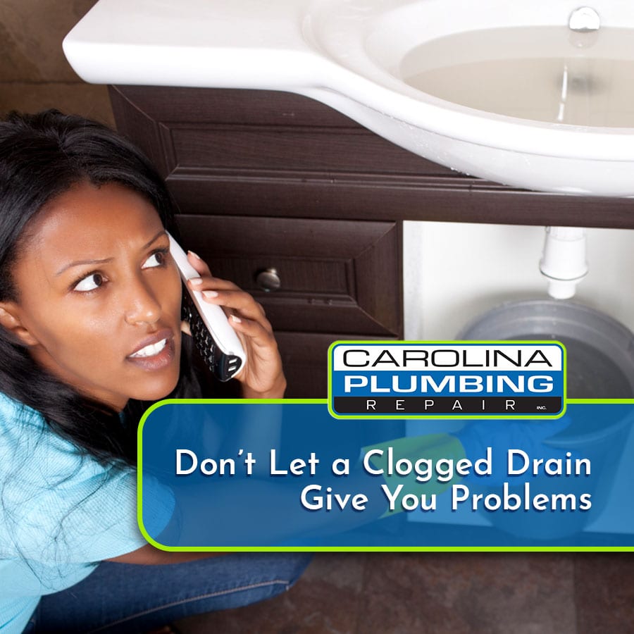 Don’t Let a Clogged Drain Give You Problems
